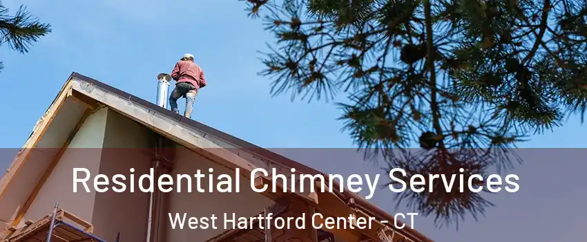 Residential Chimney Services West Hartford Center - CT