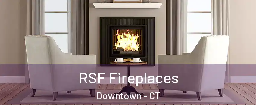 RSF Fireplaces Downtown - CT