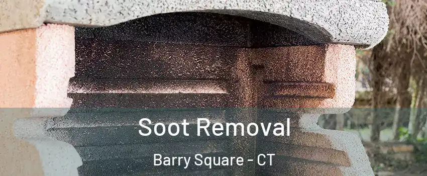 Soot Removal Barry Square - CT