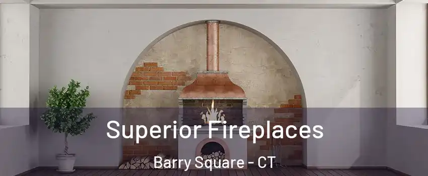 Superior Fireplaces Barry Square - CT