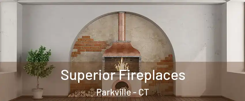 Superior Fireplaces Parkville - CT