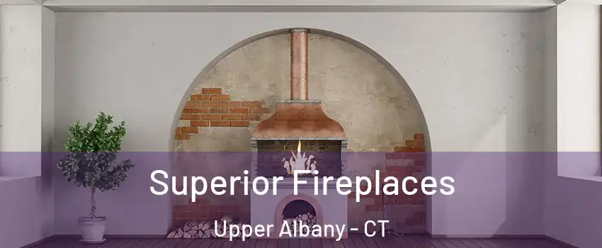 Superior Fireplaces Upper Albany - CT