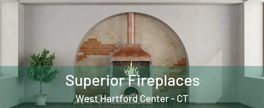 Superior Fireplaces West Hartford Center - CT