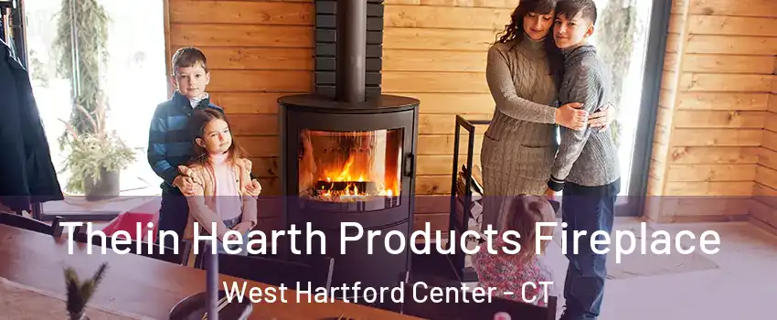Thelin Hearth Products Fireplace West Hartford Center - CT