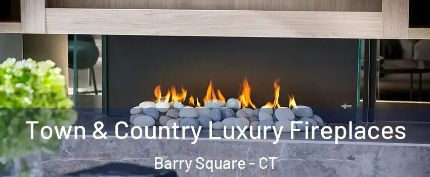 Town & Country Luxury Fireplaces Barry Square - CT