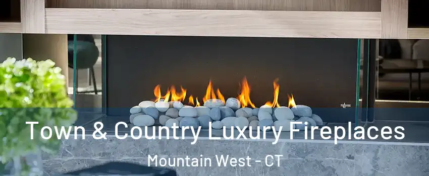 Town & Country Luxury Fireplaces Mountain West - CT