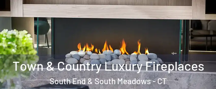 Town & Country Luxury Fireplaces South End & South Meadows - CT