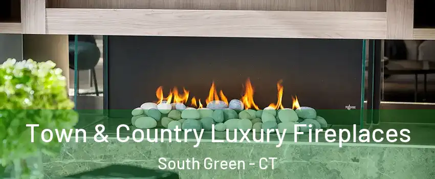Town & Country Luxury Fireplaces South Green - CT