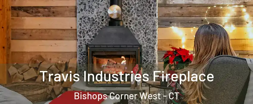 Travis Industries Fireplace Bishops Corner West - CT