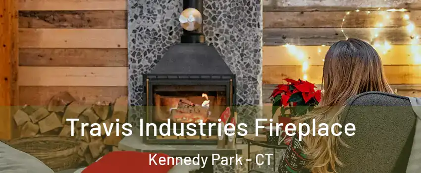 Travis Industries Fireplace Kennedy Park - CT
