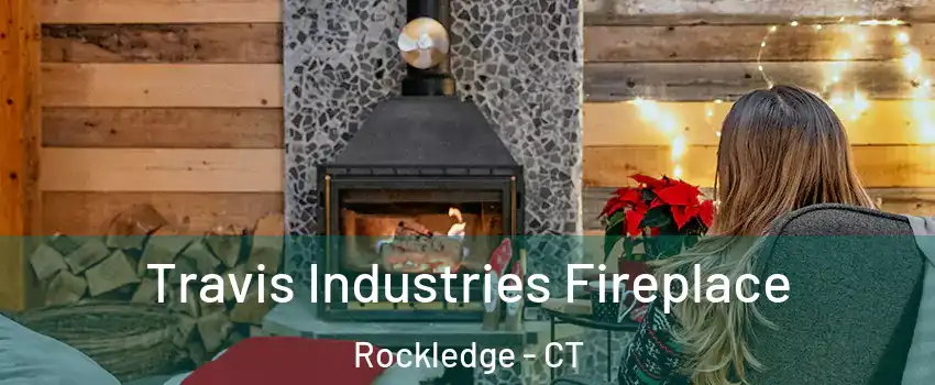 Travis Industries Fireplace Rockledge - CT