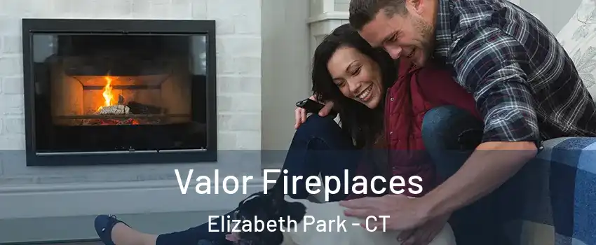 Valor Fireplaces Elizabeth Park - CT