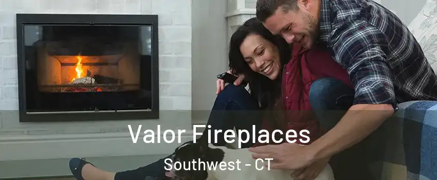 Valor Fireplaces Southwest - CT