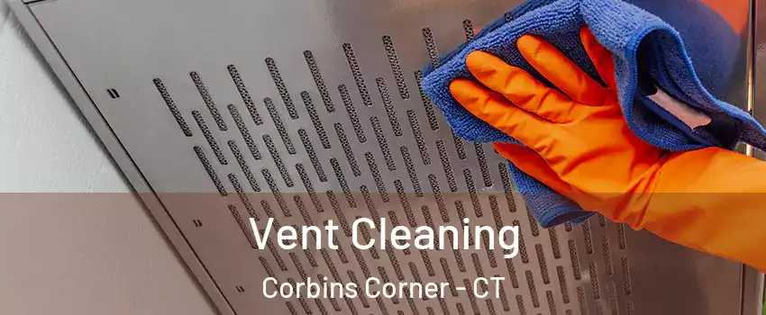 Vent Cleaning Corbins Corner - CT