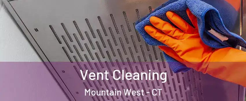 Vent Cleaning Mountain West - CT