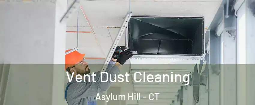 Vent Dust Cleaning Asylum Hill - CT