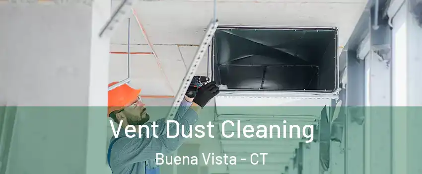 Vent Dust Cleaning Buena Vista - CT