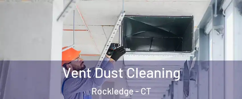Vent Dust Cleaning Rockledge - CT