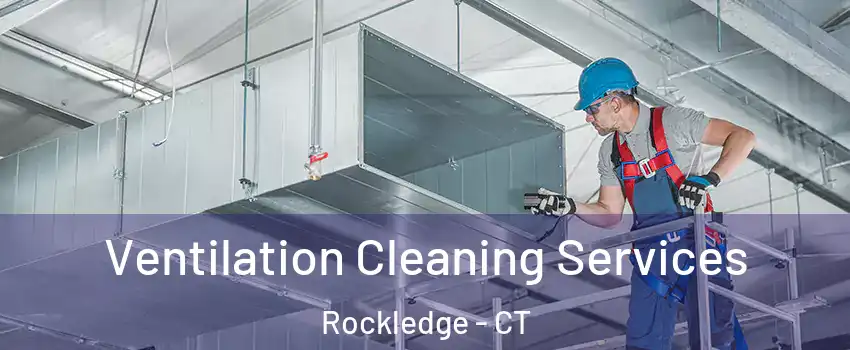 Ventilation Cleaning Services Rockledge - CT