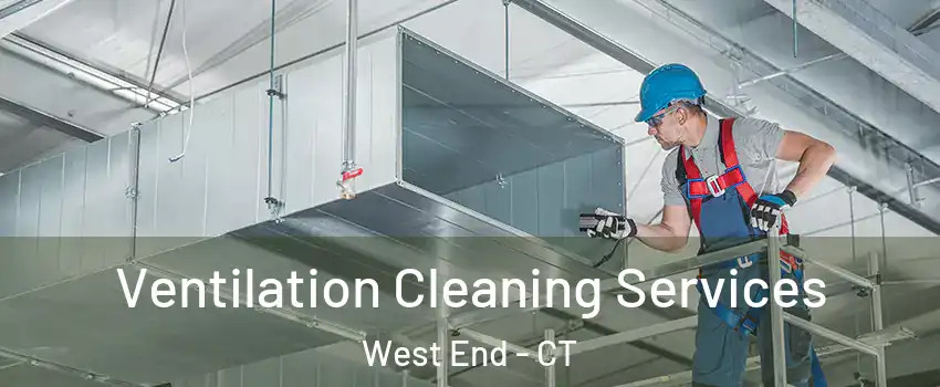 Ventilation Cleaning Services West End - CT