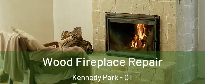 Wood Fireplace Repair Kennedy Park - CT
