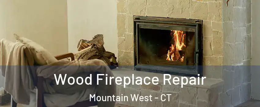 Wood Fireplace Repair Mountain West - CT