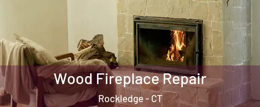 Wood Fireplace Repair Rockledge - CT