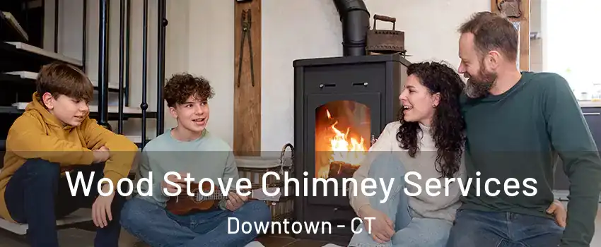 Wood Stove Chimney Services Downtown - CT