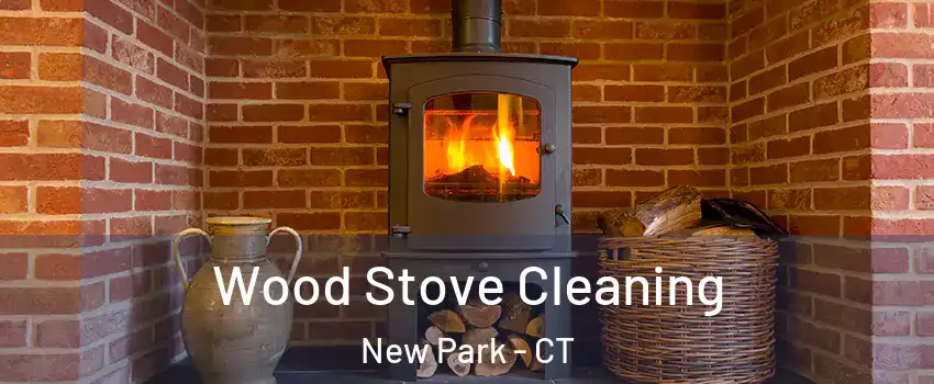 Wood Stove Cleaning New Park - CT
