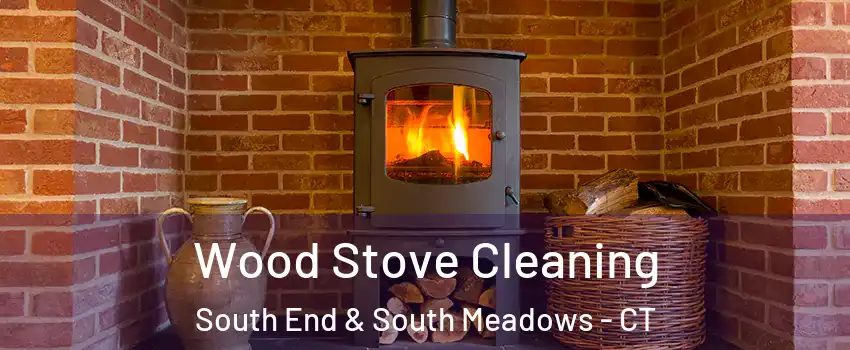 Wood Stove Cleaning South End & South Meadows - CT