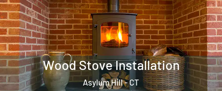 Wood Stove Installation Asylum Hill - CT