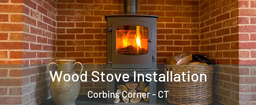 Wood Stove Installation Corbins Corner - CT