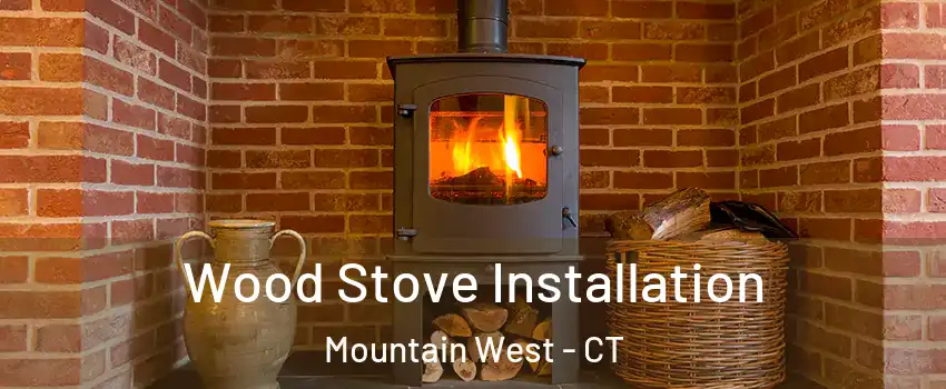 Wood Stove Installation Mountain West - CT