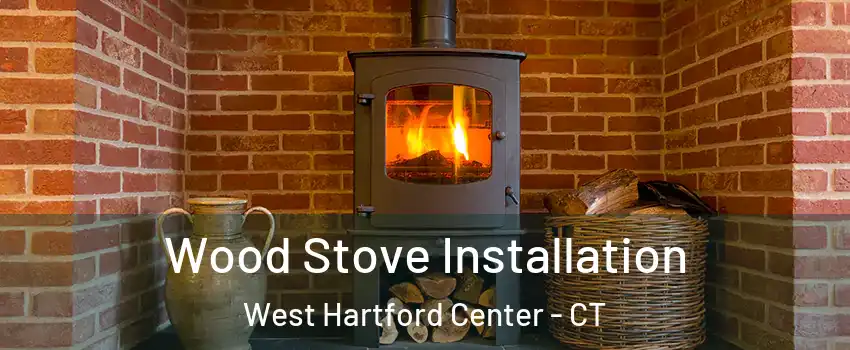 Wood Stove Installation West Hartford Center - CT