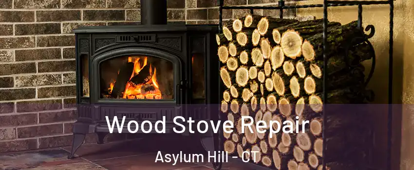 Wood Stove Repair Asylum Hill - CT