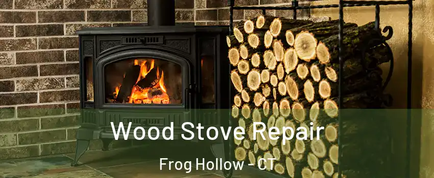 Wood Stove Repair Frog Hollow - CT