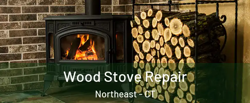 Wood Stove Repair Northeast - CT