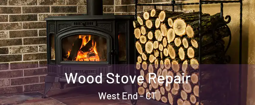 Wood Stove Repair West End - CT